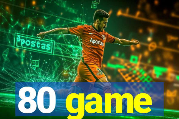 80 game